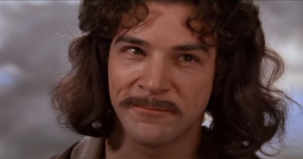 Inigo Montoya from The Princess Bride.